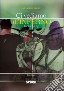 Ci vediamo all'inferno libro di Nese Arianna