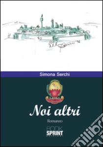 Noi altri libro di Serchi Simona