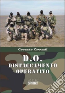 D.O. Distaccamento operativo libro di Corradi Corrado