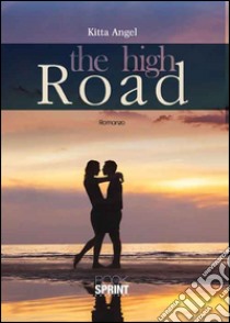 The high road libro di Angel Kitta