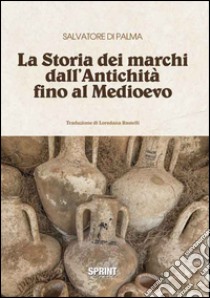 La storia dei marchi dall'antichità fino al Medioevo libro di Di Palma Salvatore