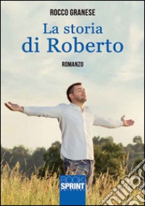 La storia di Roberto libro di Granese Rocco