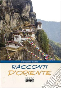 Racconti d'oriente libro di Zanni Fernando