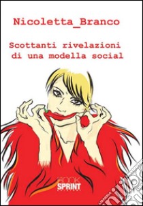 Scottanti rivelazioni di una modella social libro di Nicoletta_Branco