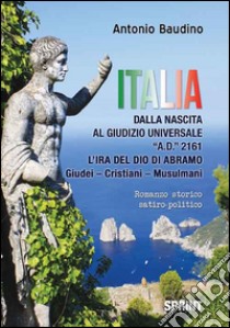 Italia. Dalla nascita al giudizio universale libro di Baudino Antonio