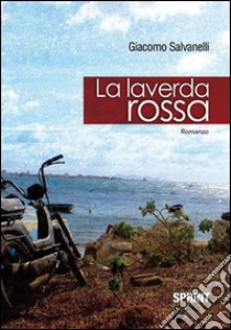 La laverda rossa libro di Salvanelli Giacomo