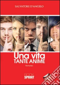 Una vita tante anime libro di D'Angelo Salvatore