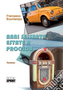 Anni sessanta estate a Procida libro di Buontempo Francesco