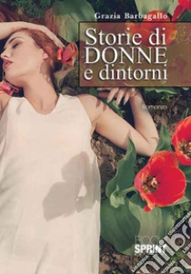 Storie di donne e dintorni libro di Barbagallo Grazia