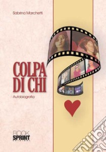 Colpa di chi? libro di Marchetti Sabrina