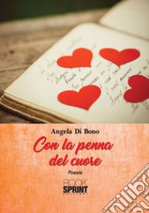 Con la penna del cuore libro di Di Bono Angela