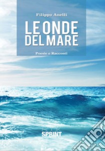 Le onde del mare libro di Anelli Filippo