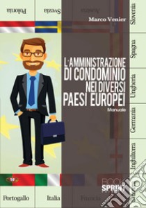 L'amministrazione di condominio nei diversi paesi europei. Manuale libro di Venier Marco