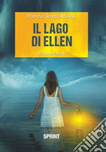 Il lago di Ellen libro di Musso Patrizia Teresa