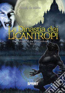 La dinastia del licantropi-The dynasty of the werewolves libro di De Marco Angelo