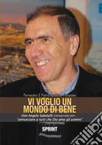 Vi voglio un mondo di bene libro di Cassone V. (cur.)