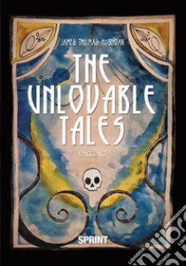 The unlovable tales libro di Hoberdan James Thomas