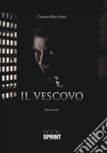 Il vescovo libro di Marchetti Cesare