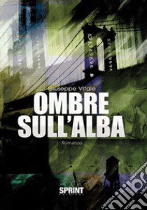 Ombre sull'alba libro di Vitale Giuseppe