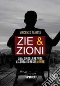 Zie & zioni. Una singolare vita vissuta egregiamente libro di Aliotta Vincenzo