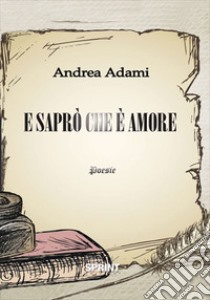 E saprò che è amore libro di Adami Andrea