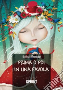 Prima o poi in una favola libro di Merisio Erika