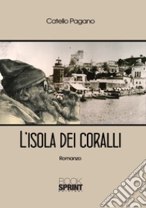 L'isola dei coralli libro di Pagano Catello