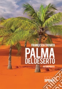 Palma del deserto libro di Trovato Francesca