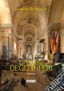 La chiesa degli inferi libro di De Marco Angelo