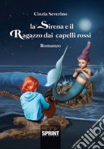 La sirena e il ragazzo dai capelli rossi libro di Severino Cinzia