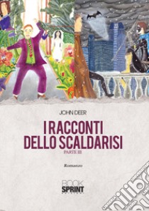 I racconti dello scaldarisi. Vol. 3 libro di Deer John