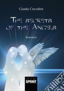 The secrets of the angels libro di Cecolini Giada