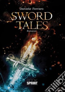 Sword tales libro di Ferraro Daniele