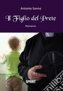 Il figlio del prete libro di Sanna Antonio