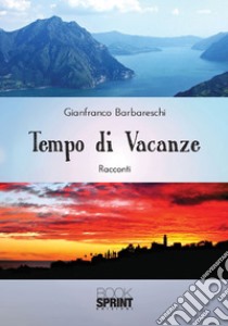 Tempo di vacanze libro di Barbareschi Gianfranco