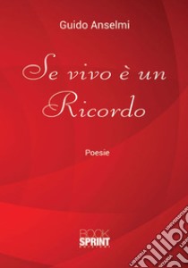 Se vivo è un ricordo libro di Anselmi Guido