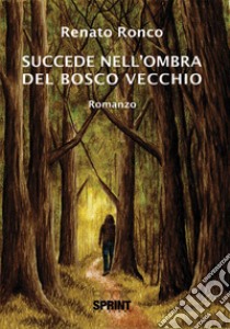 Succede nell'ombra del bosco vecchio libro di Ronco Renato