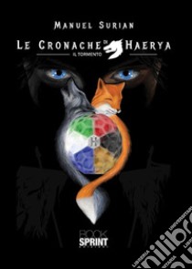 Le Le cronache di Haerya. Il tormento libro di Surian Manuel