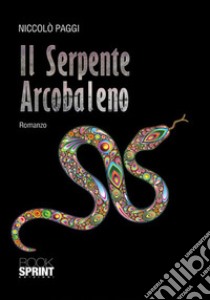 Il serpente arcobaleno libro di Paggi Niccolò