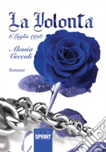 La volontà 6 luglio 1998 libro di Ceccoli Alessia