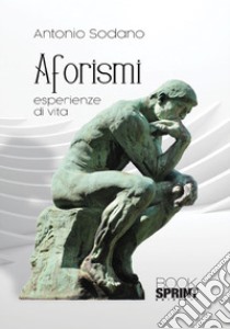 Aforismi. Esperienze di vita libro di Sodano Antonio