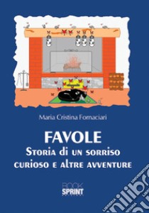 Favole. Storia di un sorriso curioso e altre avventure libro di Fornaciari Maria Cristina