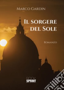 Il sorgere del sole libro di Gardin Marco