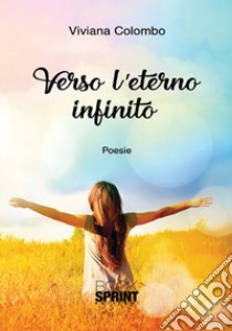 Verso l'eterno infinito libro di Colombo Viviana