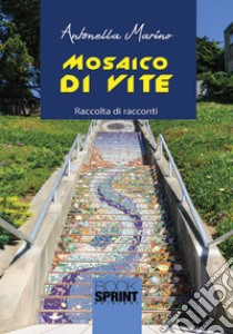 Mosaico di vite libro di Marino Antonella