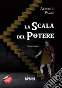 La scala del potere libro di Fazio Alberto