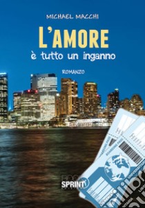 L'amore è tutto un inganno libro di Macchi Michael