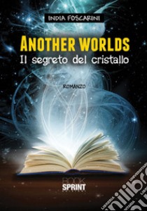 Another worlds. Il segreto del cristallo libro di Foscarini India