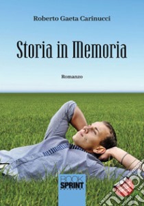 Storia in memoria libro di Gaeta Carinucci Roberto