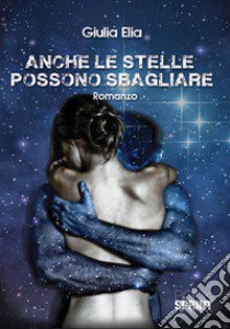 Anche le stelle possono sbagliare libro di Elia Giulia